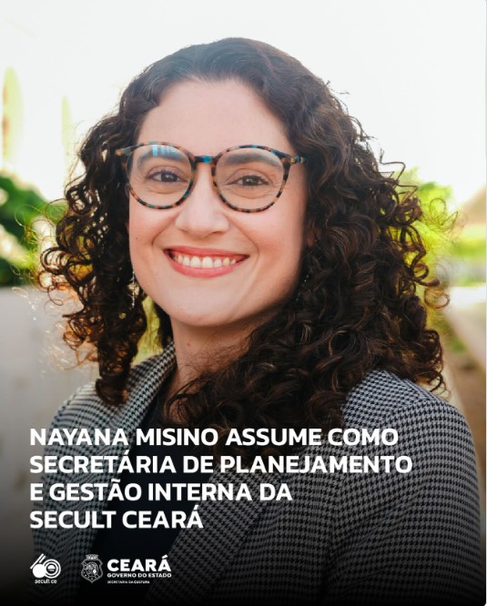 Nayana Misino, nova Secretária de Planejamento e Gestão Interna da Secult Ceará